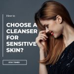 How to choose a cleanser for sensitive skin