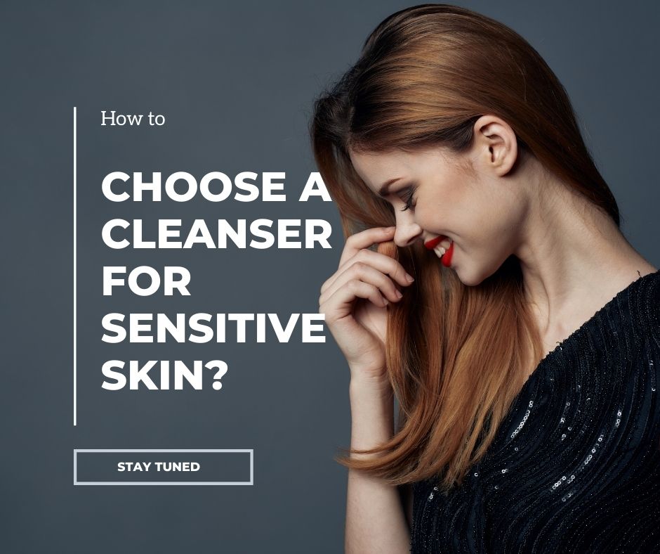 How to choose a cleanser for sensitive skin